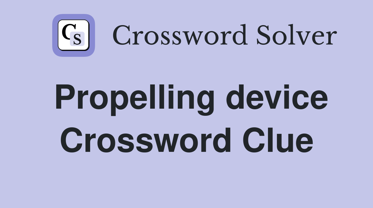 Propelling device Crossword Clue