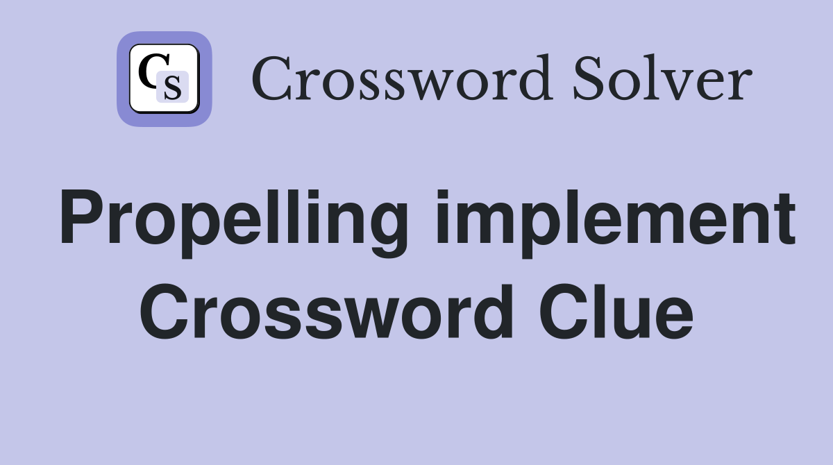 Propelling implement Crossword Clue