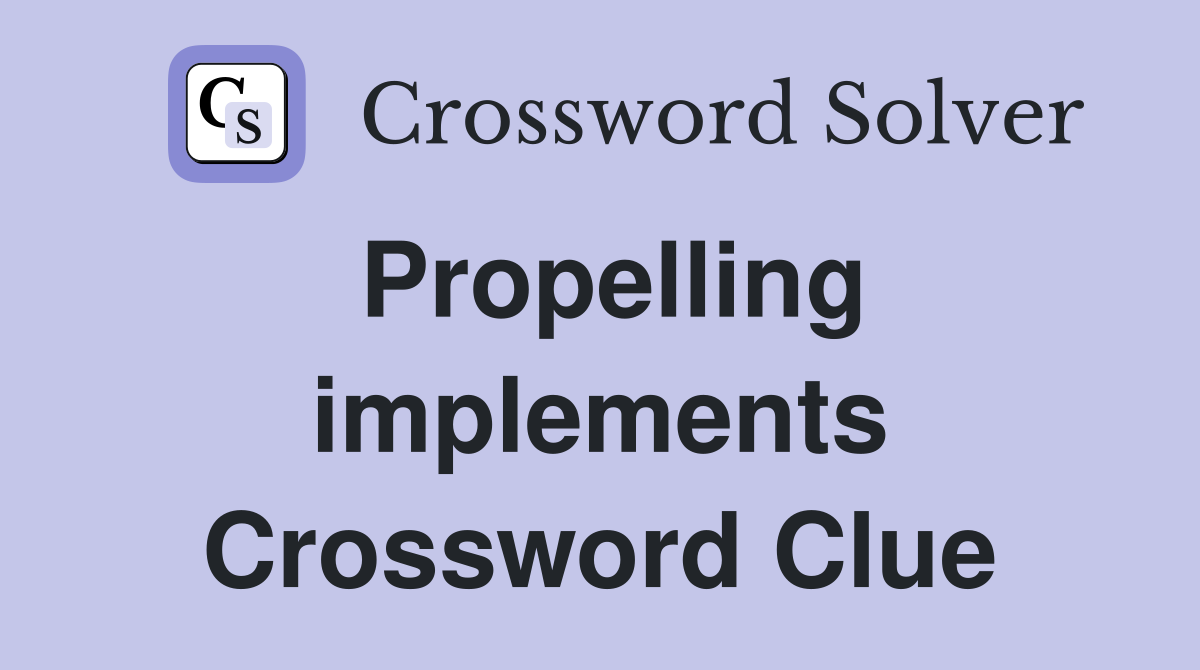 Propelling implements Crossword Clue