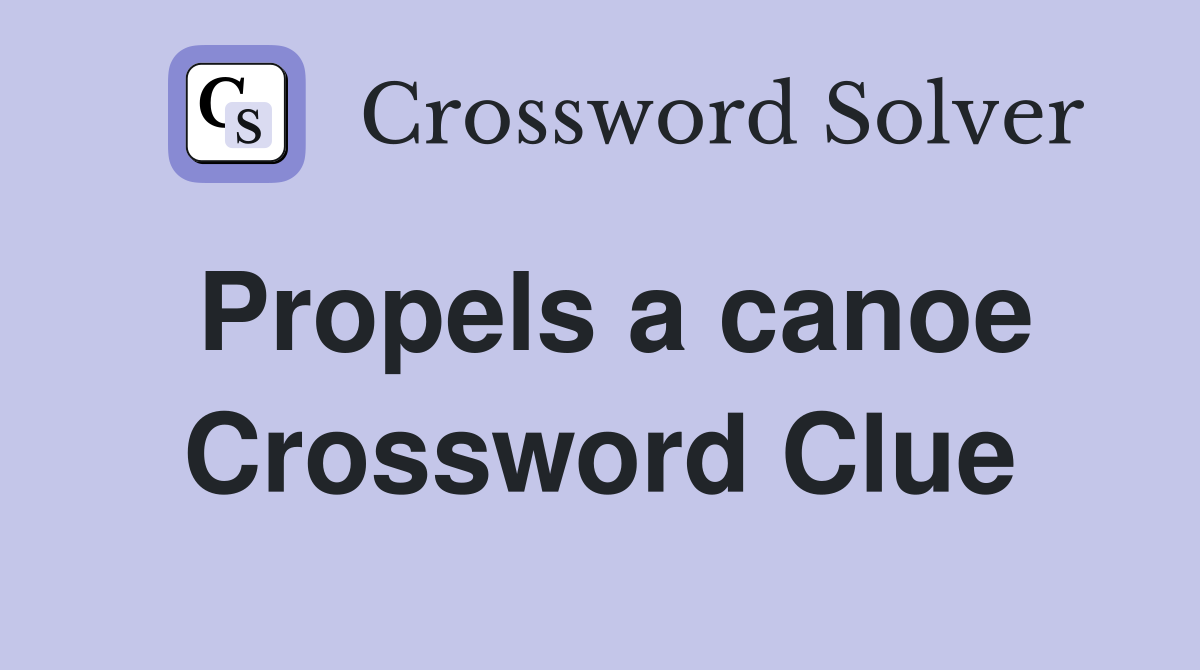 Propels a canoe Crossword Clue