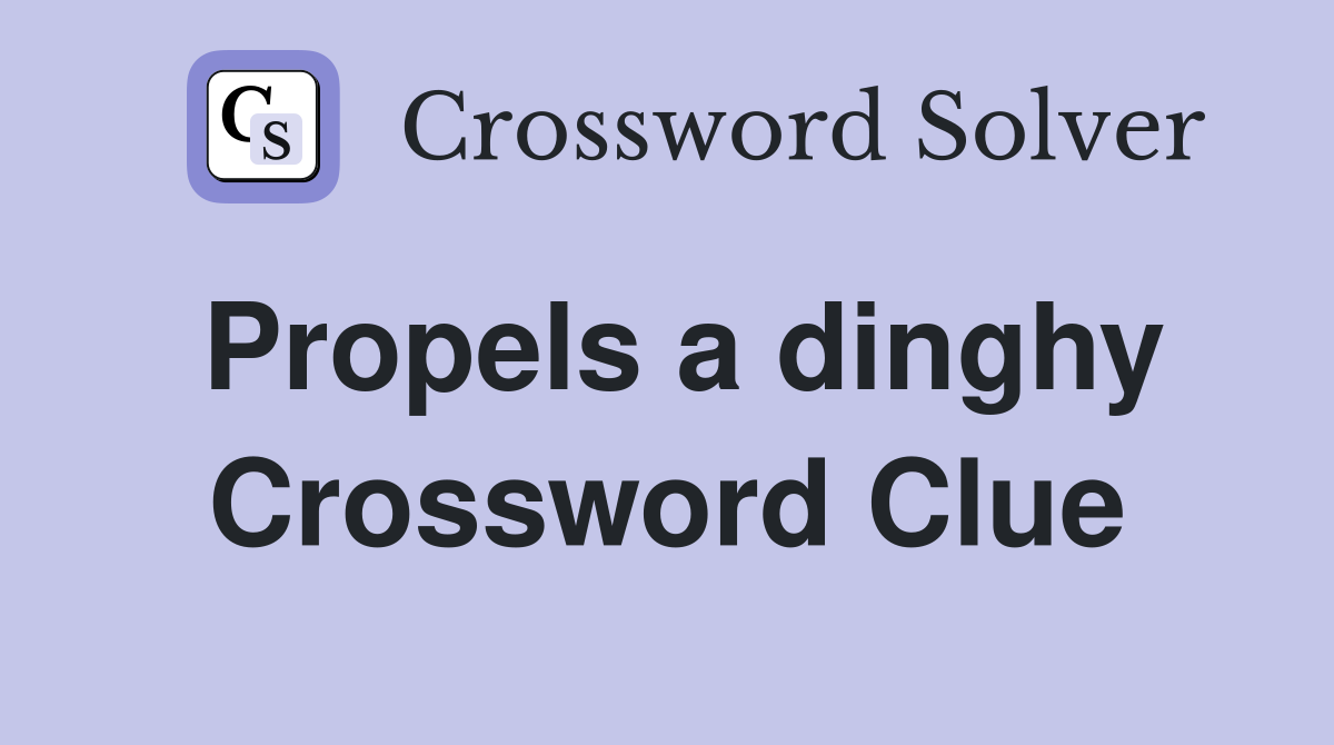 Propels a dinghy Crossword Clue