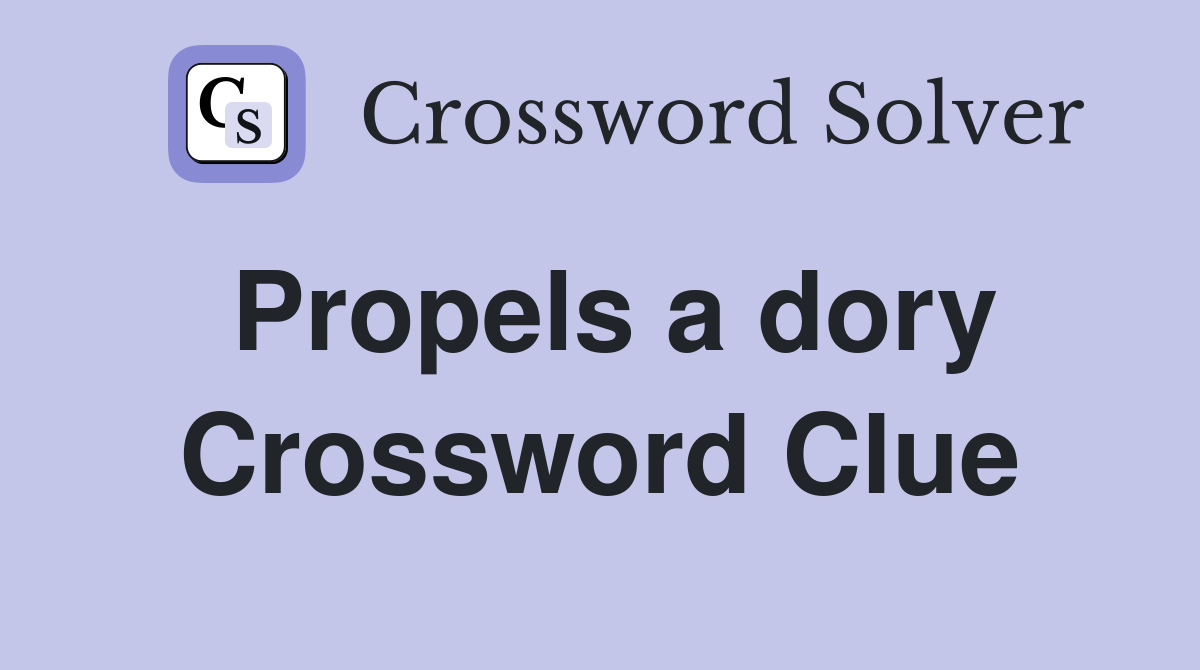 Propels a dory Crossword Clue