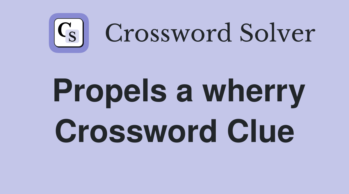 Propels a wherry Crossword Clue