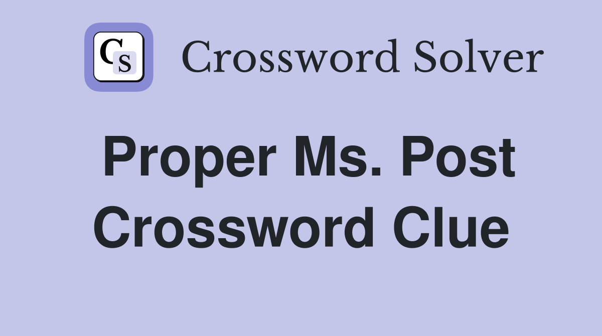 Proper Ms. Post Crossword Clue