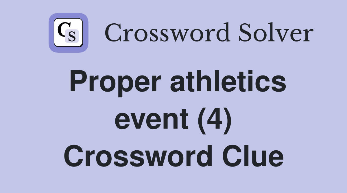 Proper athletics event (4) Crossword Clue