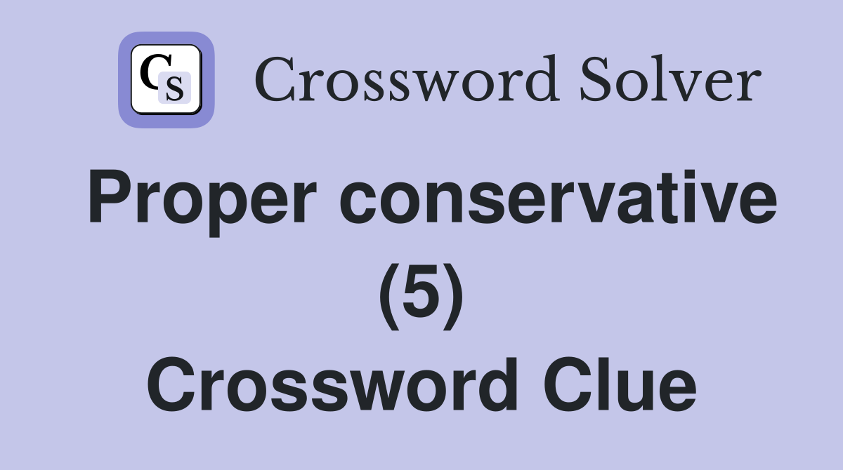 Proper conservative (5) Crossword Clue