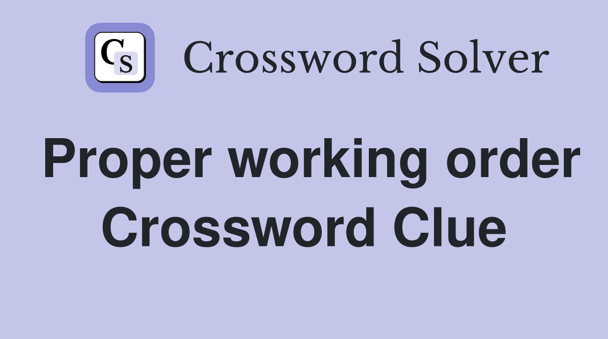 Proper working order Crossword Clue