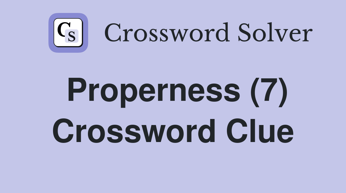 Properness (7) Crossword Clue