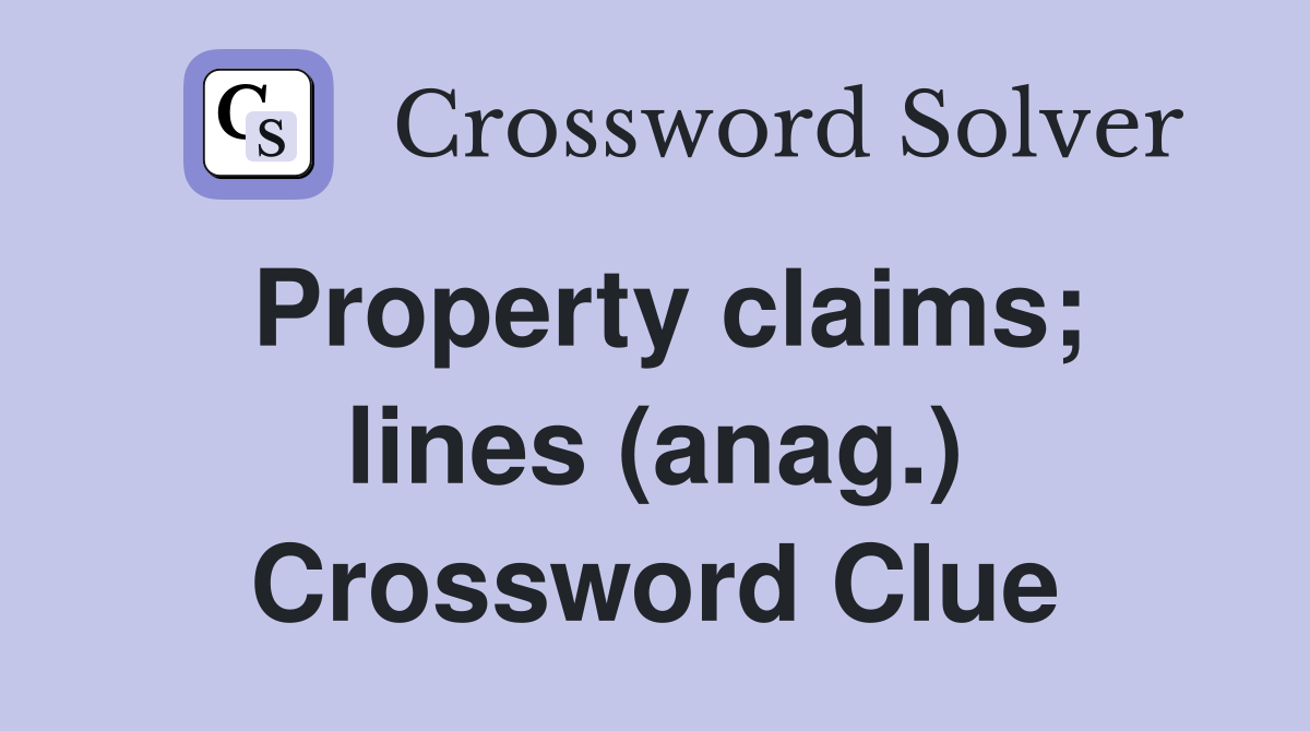 Property claims; lines (anag.) Crossword Clue