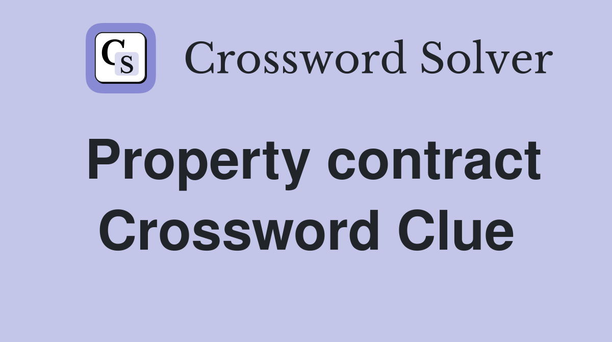Property contract Crossword Clue