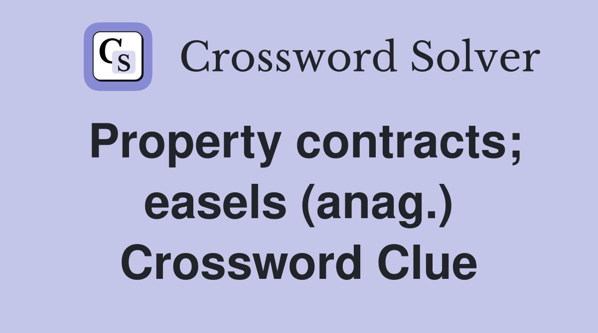 Property contracts; easels (anag.) Crossword Clue