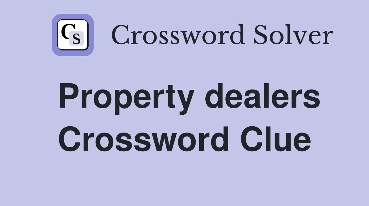 Property dealers Crossword Clue
