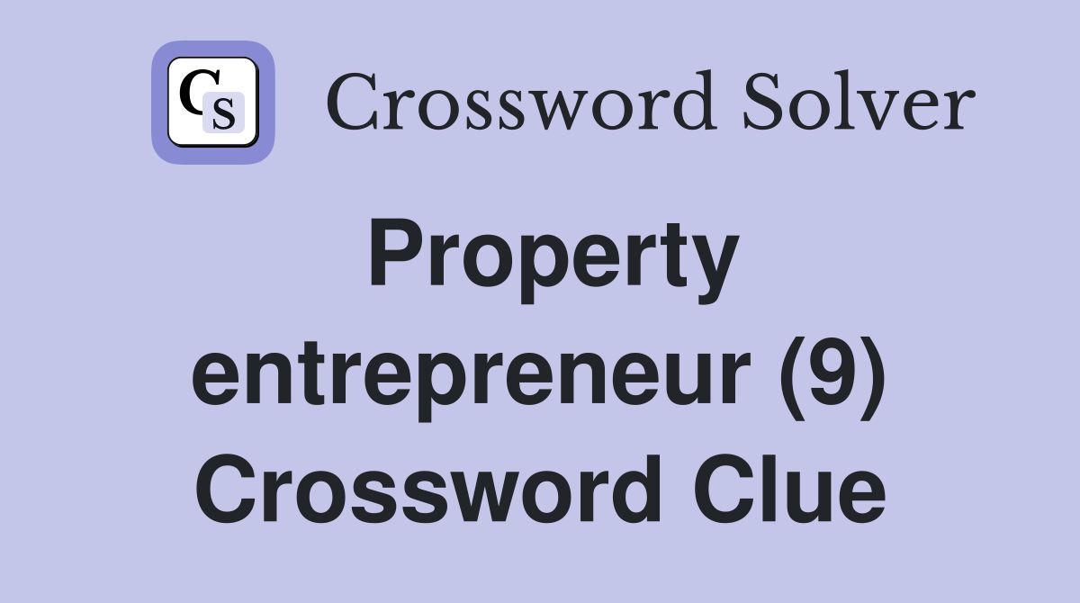 Property entrepreneur (9) Crossword Clue