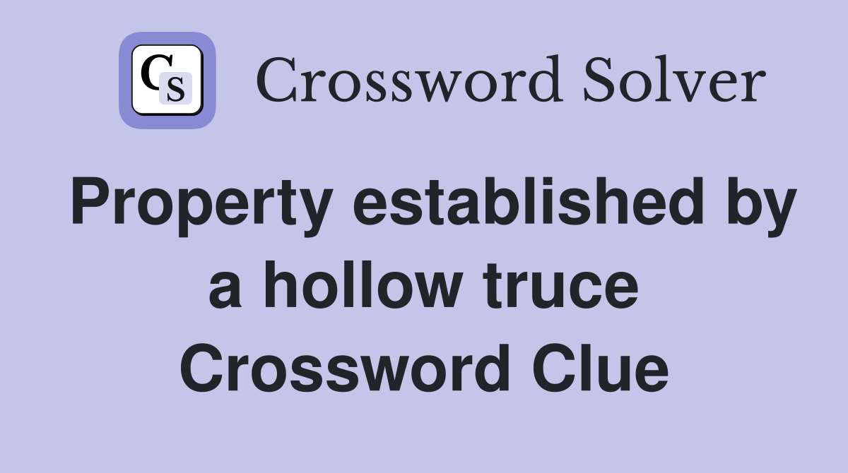 Property established by a hollow truce Crossword Clue