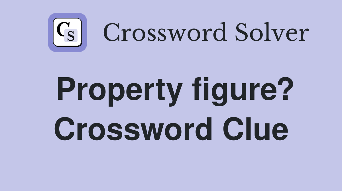 Property figure? Crossword Clue