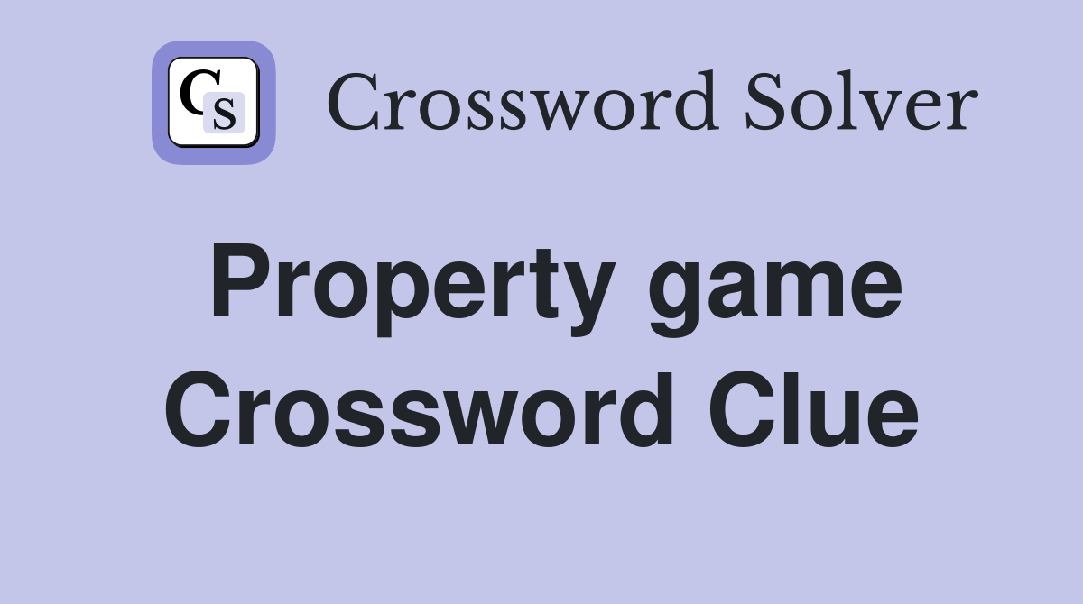 Property game Crossword Clue