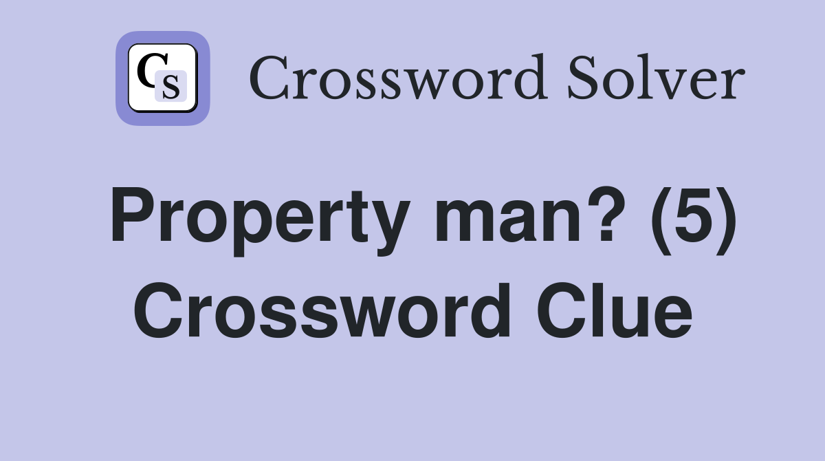 Property man? (5) Crossword Clue