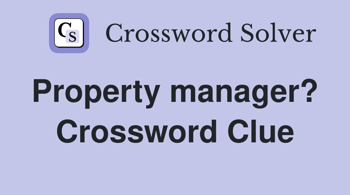 Property manager?  Crossword Clue