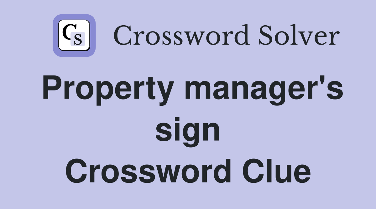 Property manager's sign Crossword Clue