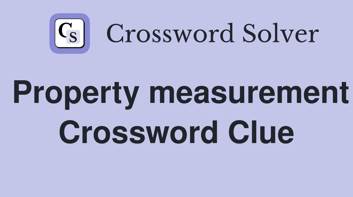 Property measurement Crossword Clue