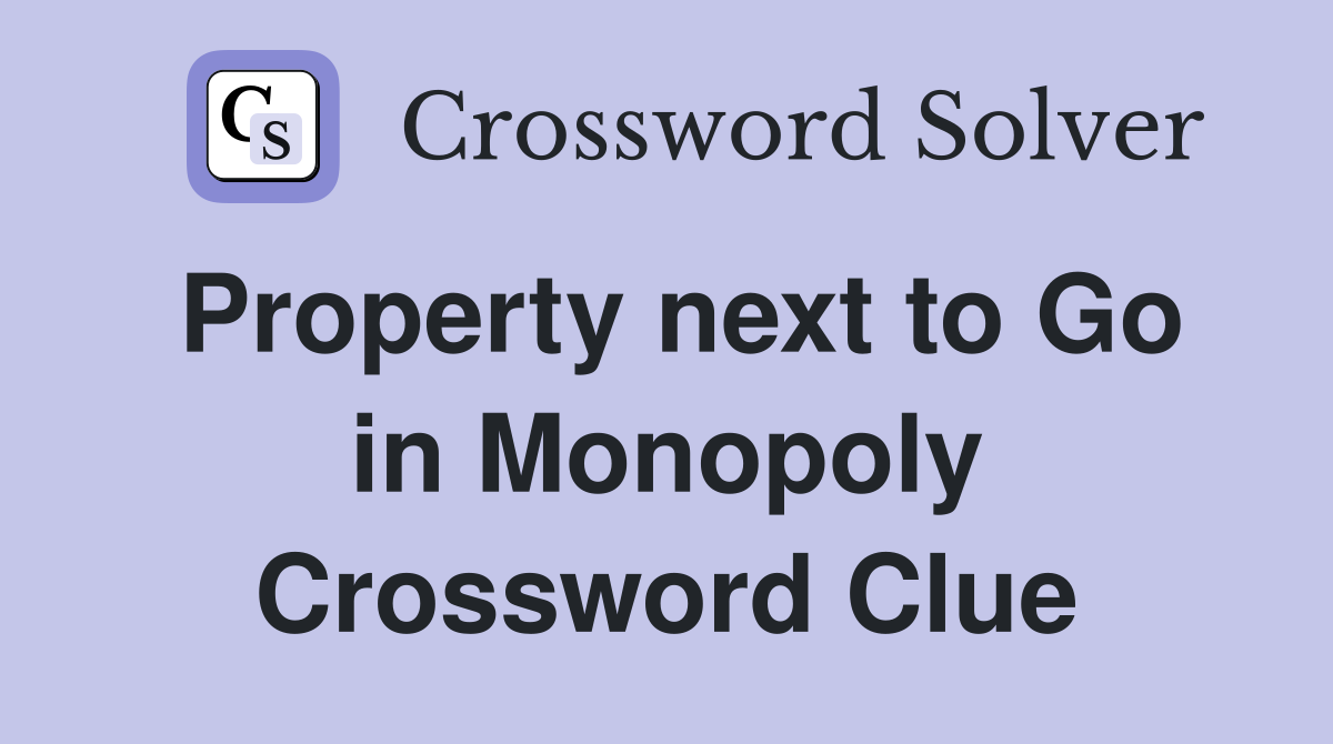 Property next to Go in Monopoly Crossword Clue