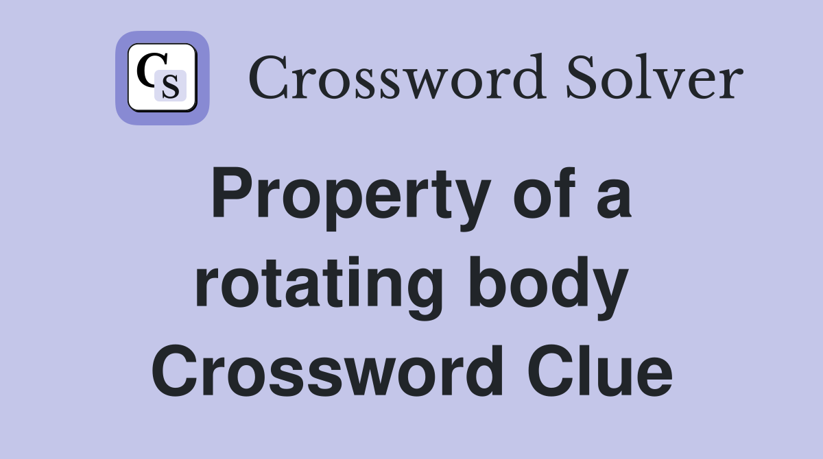 Property of a rotating body Crossword Clue