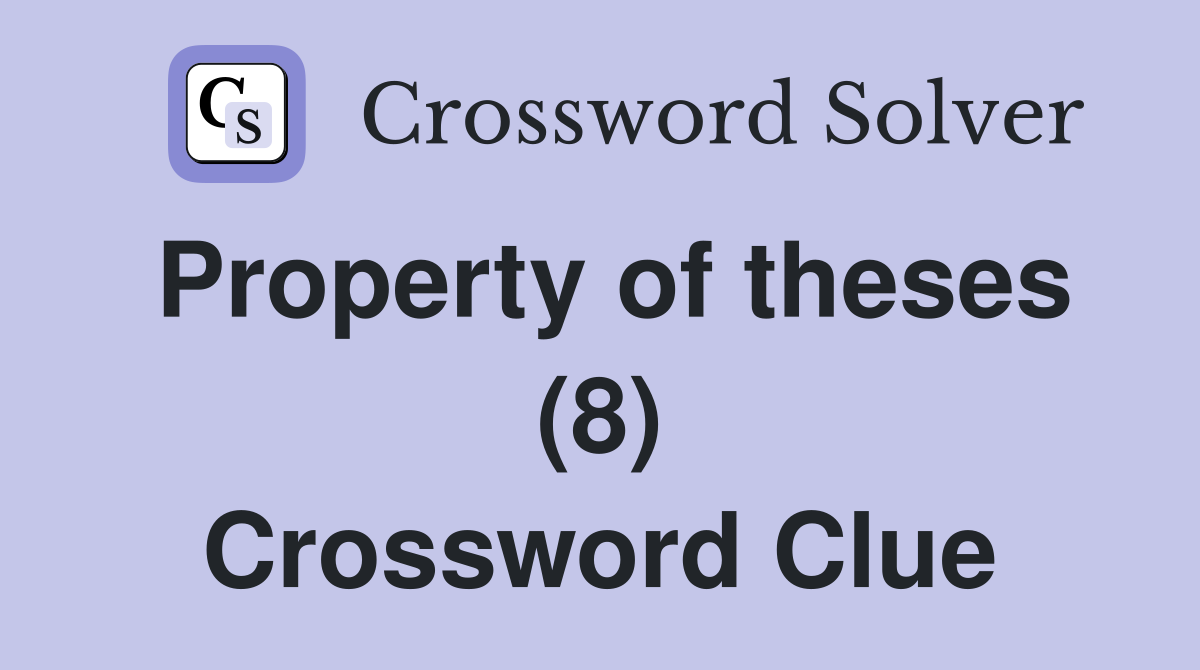 Property of theses (8) Crossword Clue