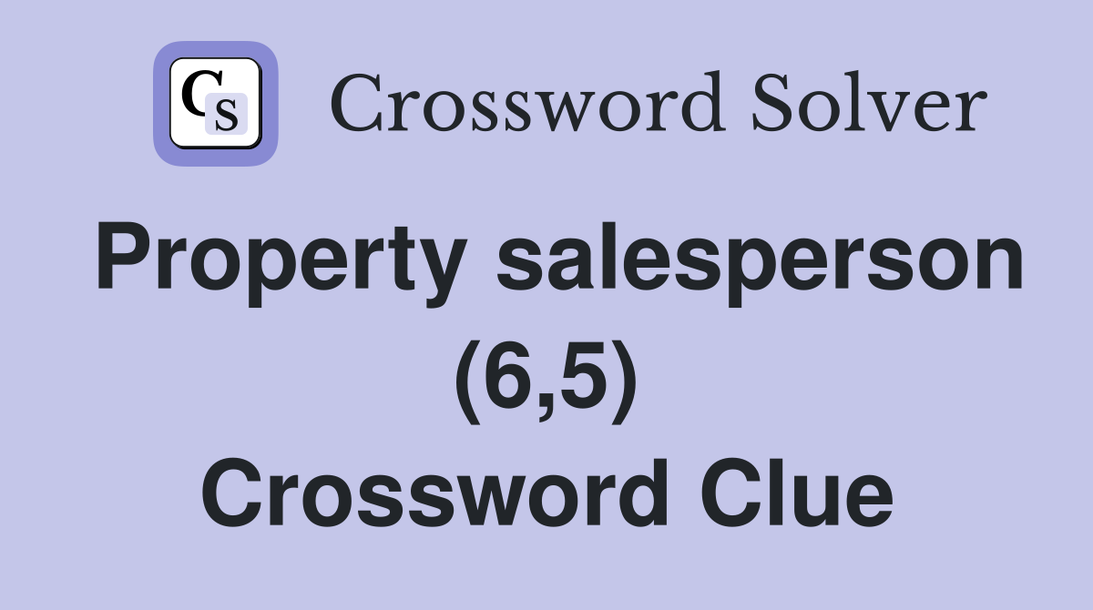 Property salesperson (6,5) Crossword Clue