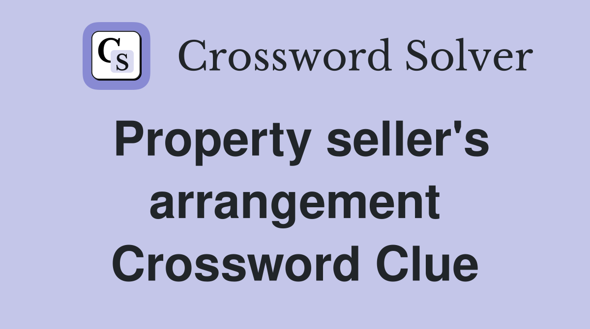Property seller's arrangement Crossword Clue