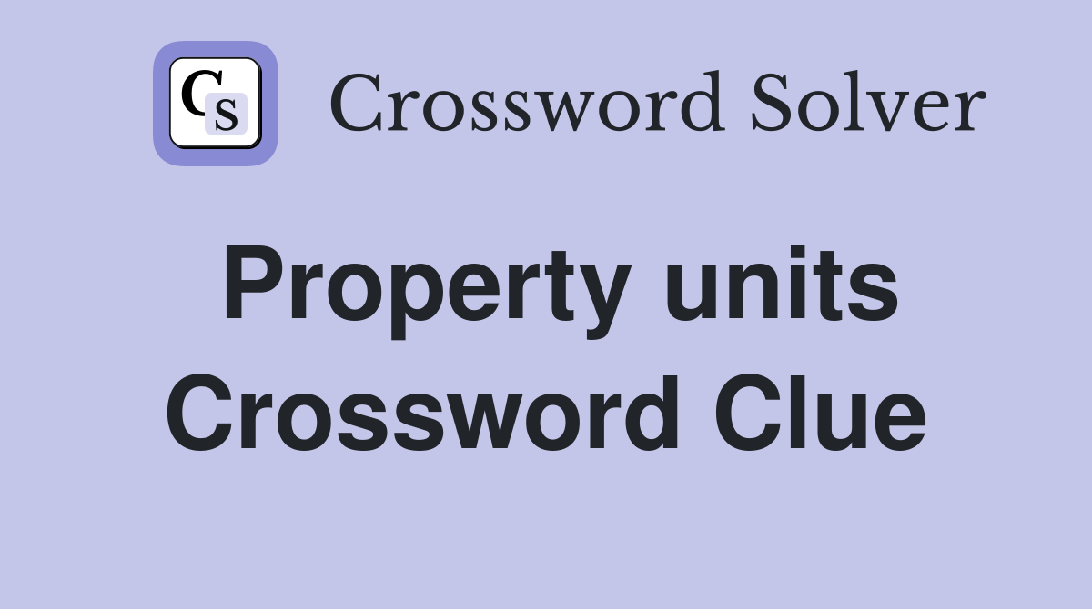 Property units Crossword Clue