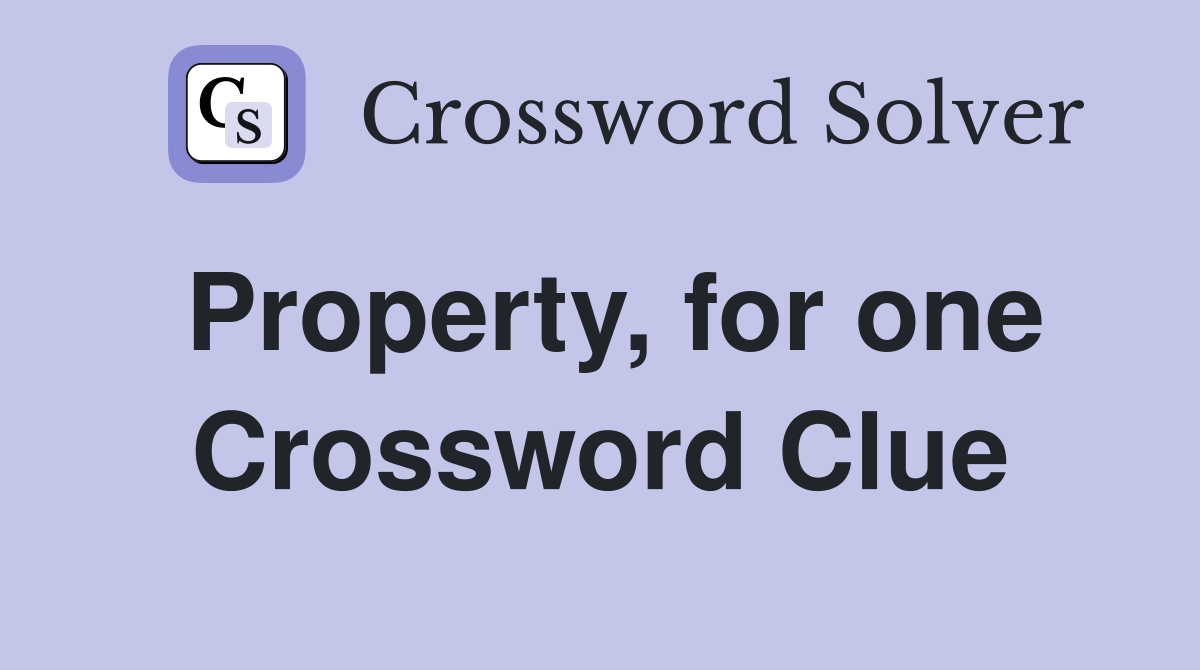 Property, for one Crossword Clue