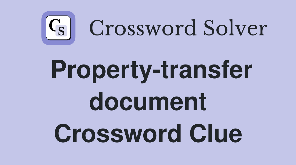 Property-transfer document Crossword Clue
