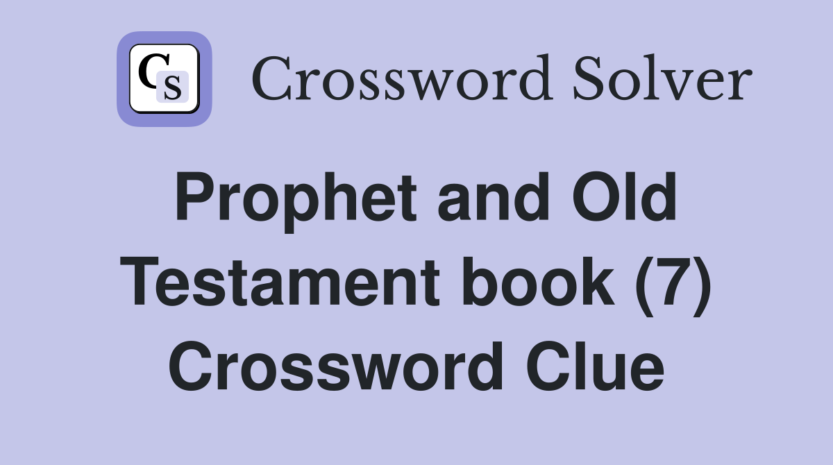 Prophet and Old Testament book (7) Crossword Clue