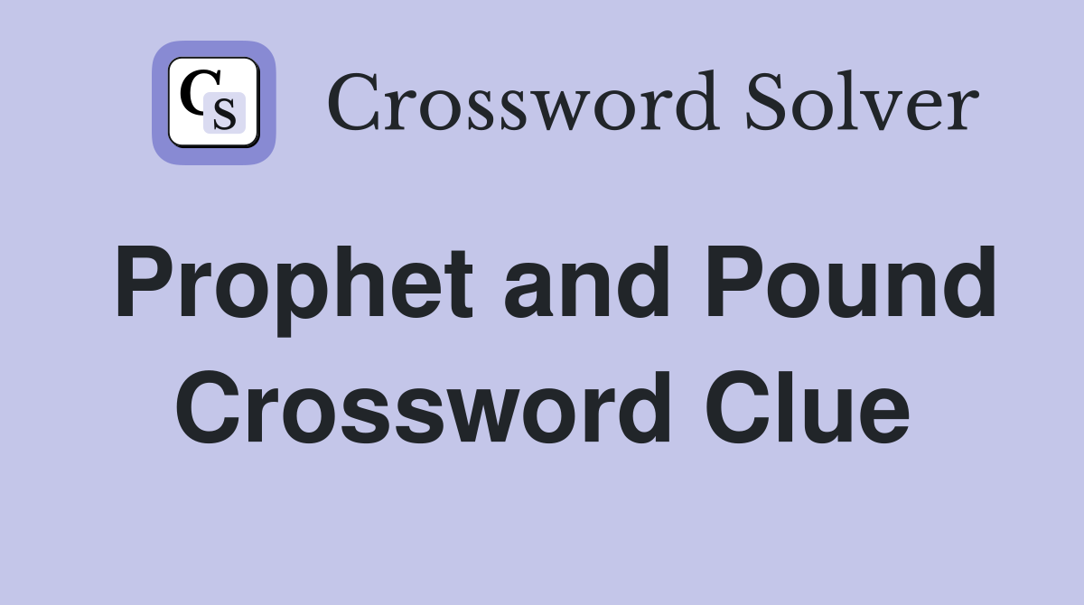 Prophet and Pound Crossword Clue
