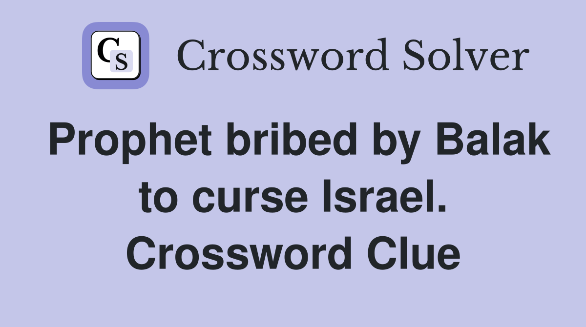 Prophet bribed by Balak to curse Israel. Crossword Clue
