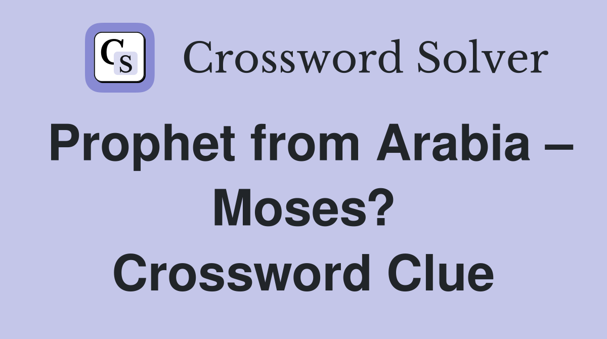 Prophet from Arabia – Moses? Crossword Clue