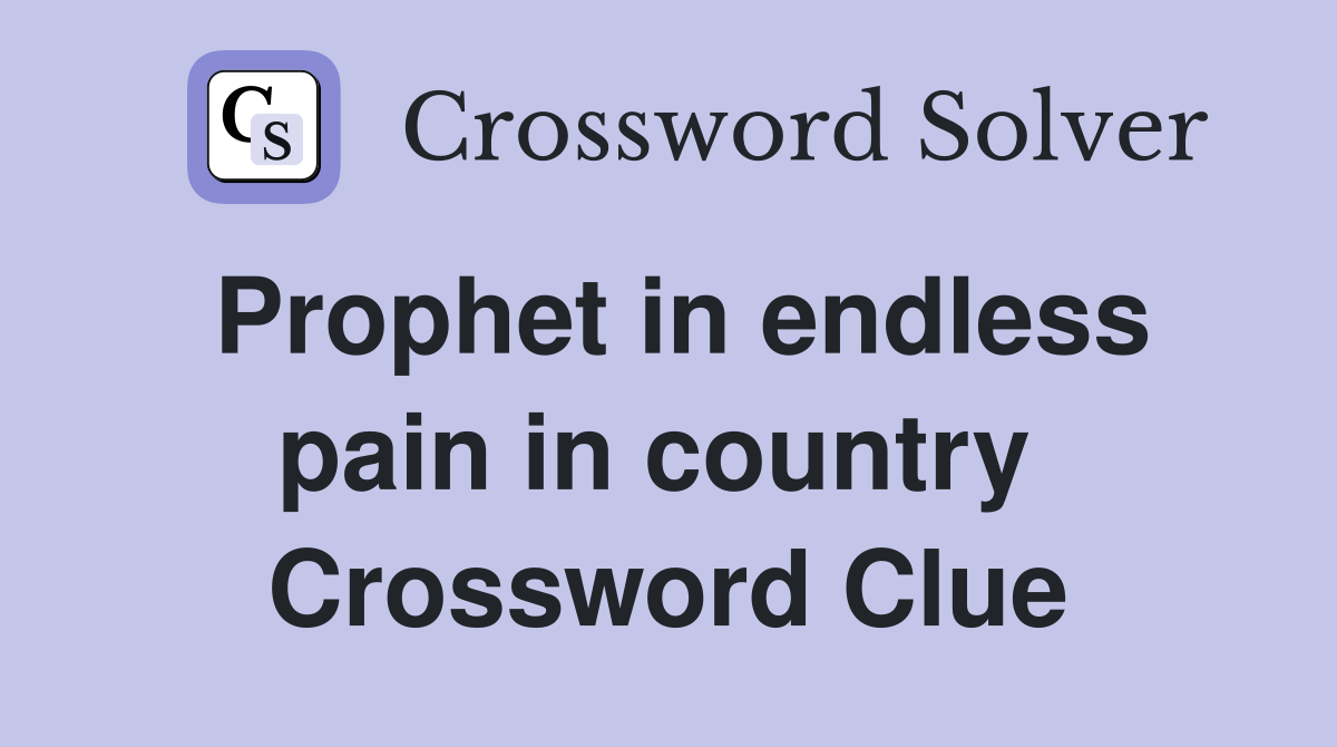 Prophet in endless pain in country  Crossword Clue