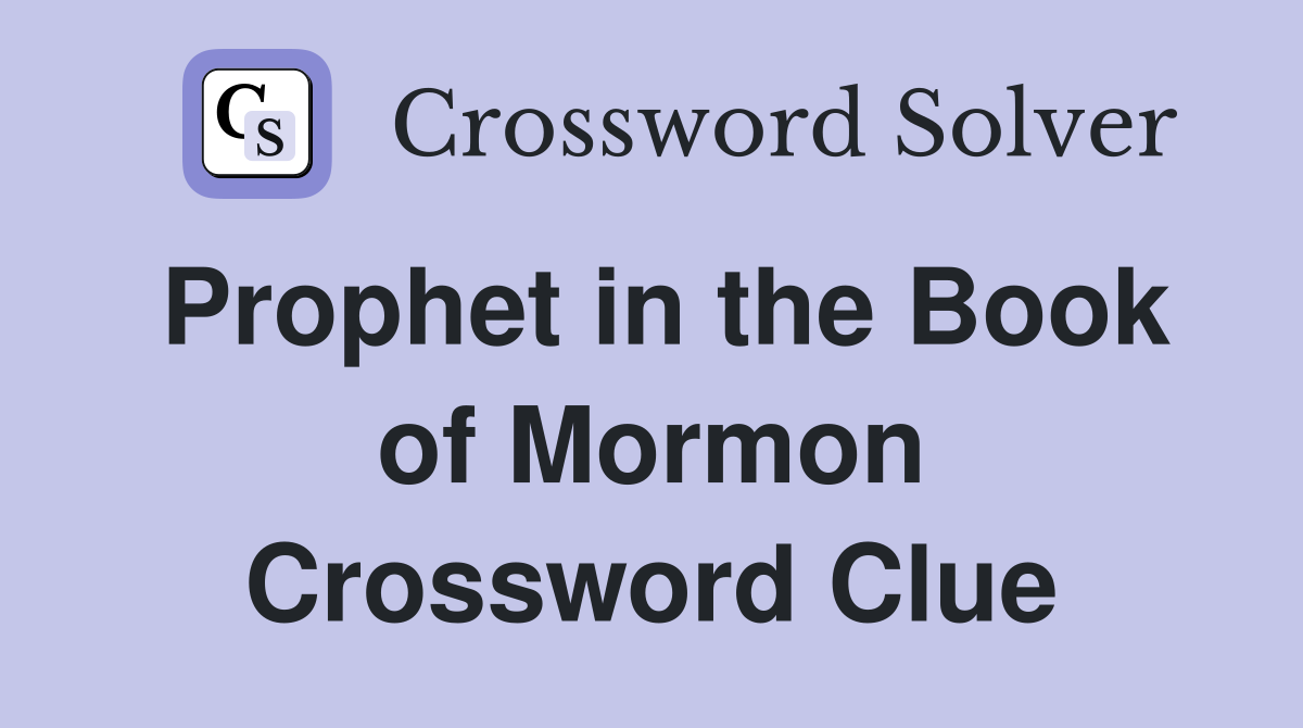 Prophet in the Book of Mormon Crossword Clue