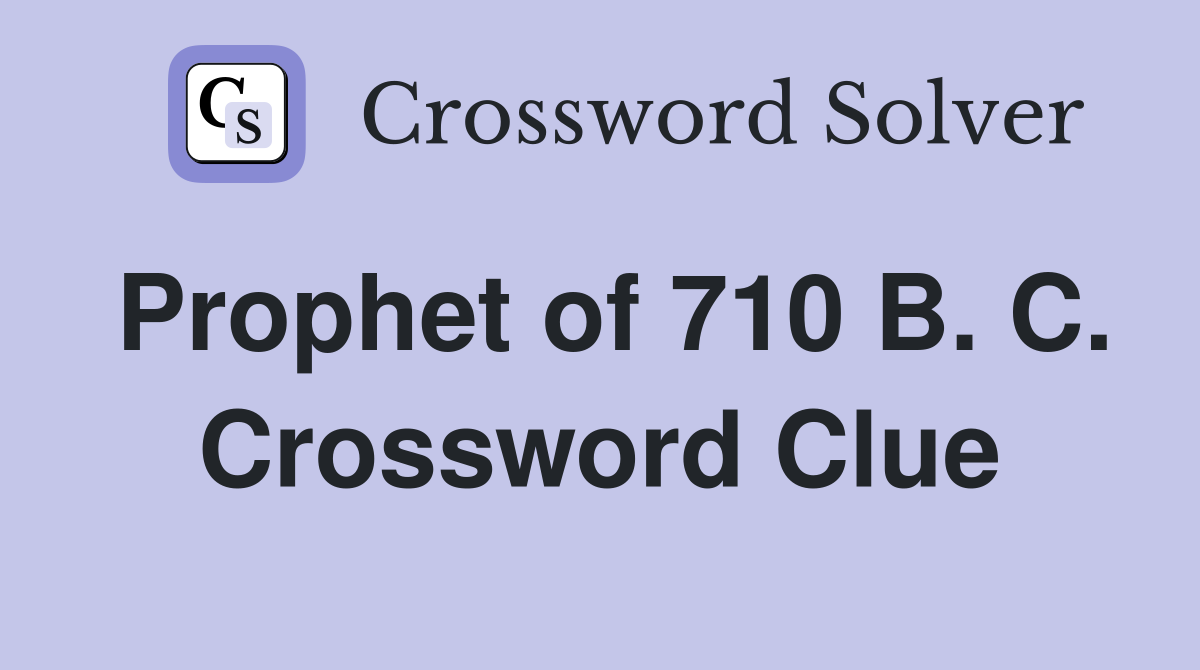 Prophet of 710 B. C. Crossword Clue