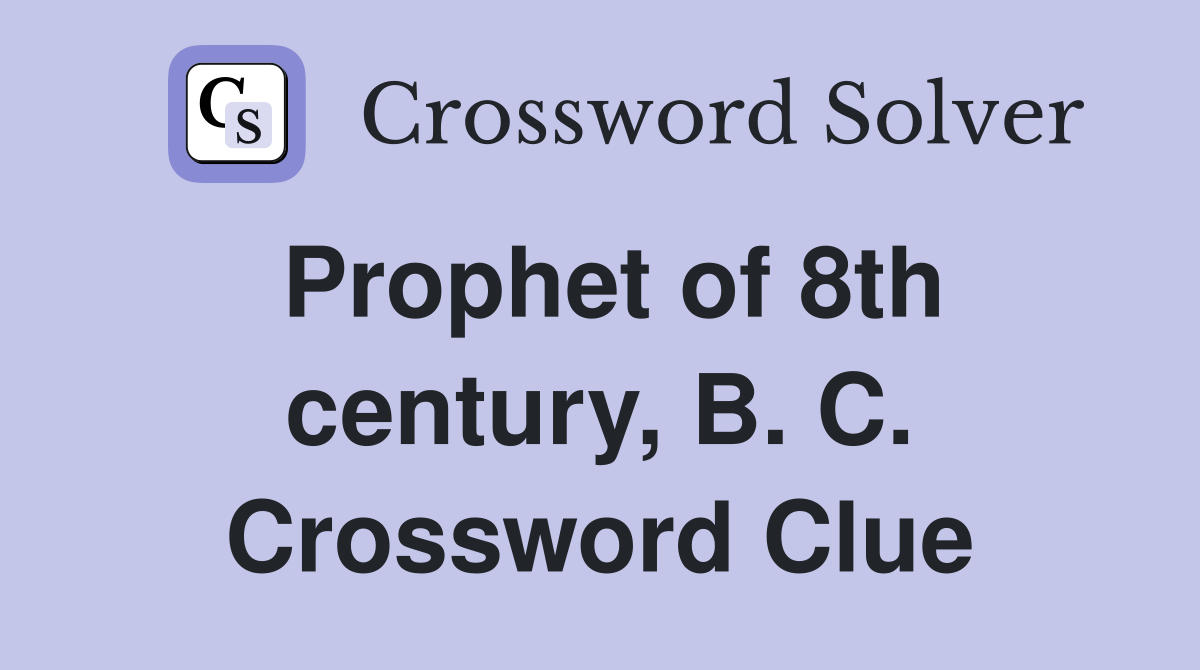 Prophet of 8th century, B. C. Crossword Clue