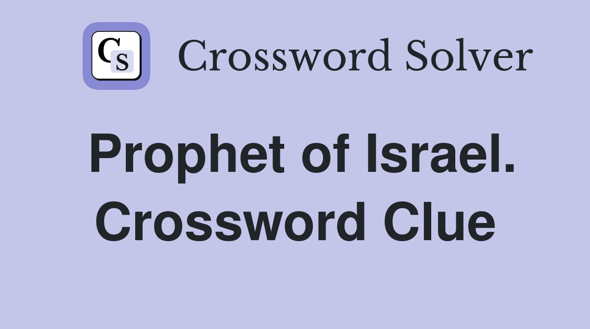 Prophet of Israel. Crossword Clue