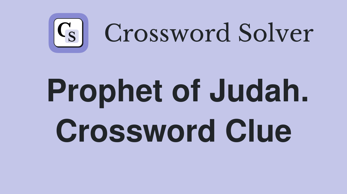 Prophet of Judah. Crossword Clue
