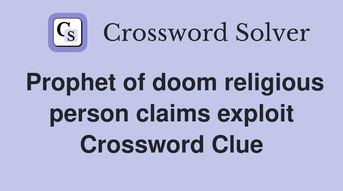Prophet of doom religious person claims exploit Crossword Clue