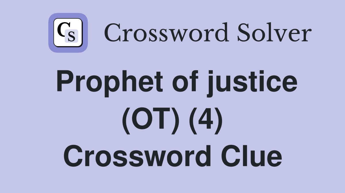 Prophet of justice (OT) (4) Crossword Clue