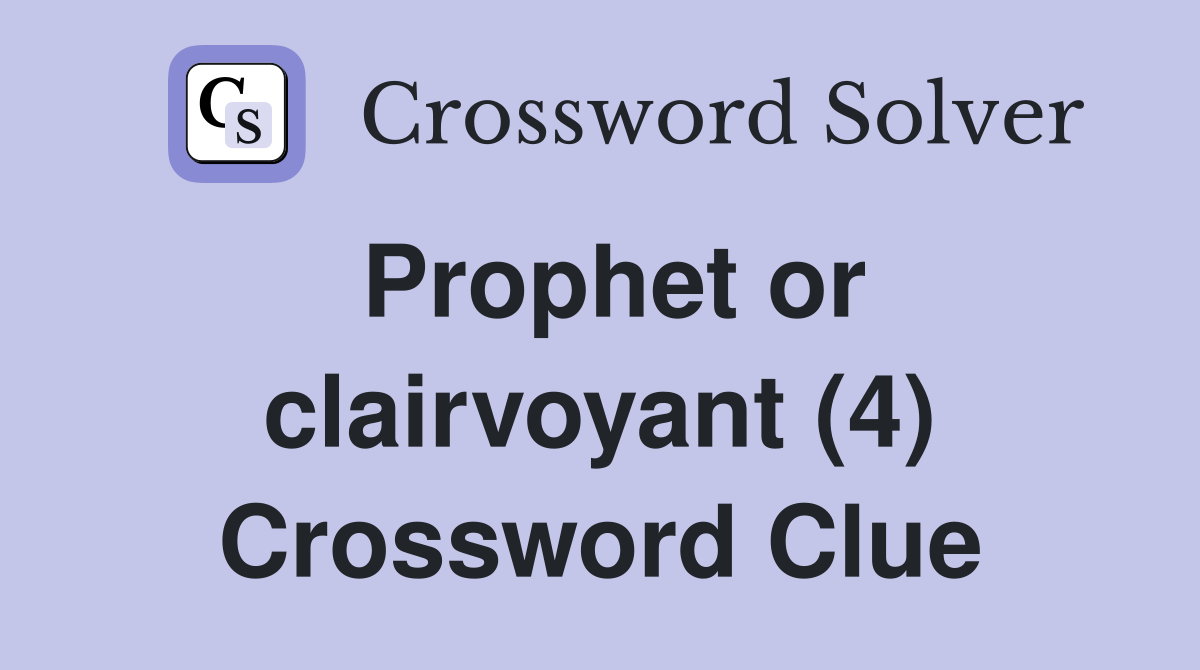 Prophet or clairvoyant (4) Crossword Clue