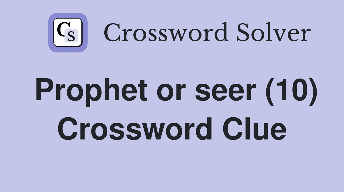 Prophet or seer (10) Crossword Clue