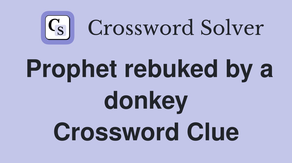 Prophet rebuked by a donkey Crossword Clue
