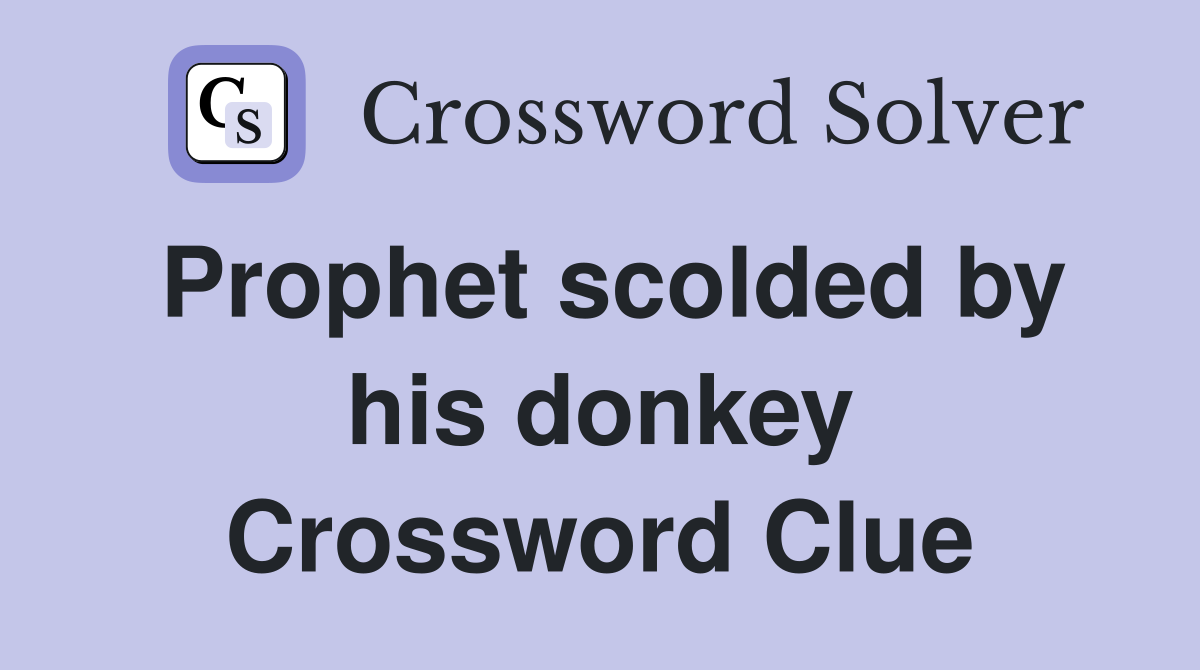 Prophet scolded by his donkey Crossword Clue