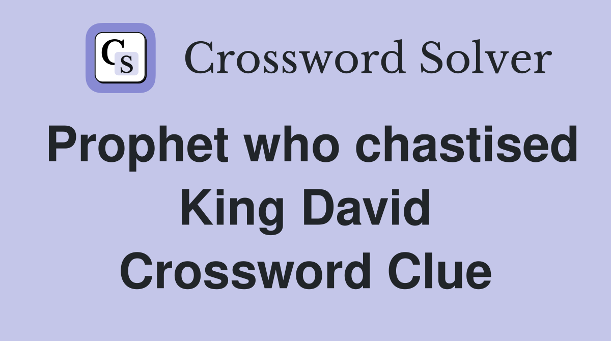 Prophet who chastised King David Crossword Clue