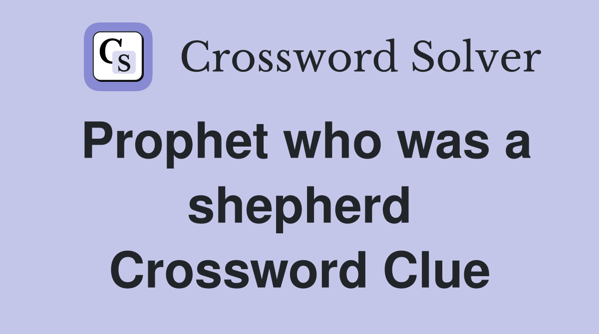 Prophet who was a shepherd Crossword Clue